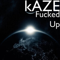 Fucked Up - KAZE