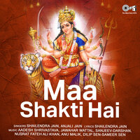 Maa Shakti Hai - Shailendra Jain & Anjali Jain