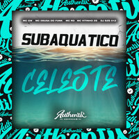 Subaquatico Celeste - DJ SZS 013 & MC Gw & DEUSAS DO FUNK & Mc Vitinho Zs & MC RD