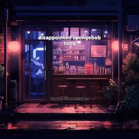 disappointed spongebob song - Serene Soundscapes