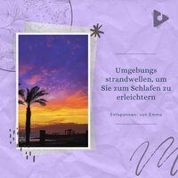 Brahma-Wellen mit Strandwellen zur Linderung von Angstzuständen - Entspannen: von Emma & Ozean klingt Sammlung