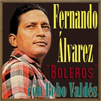 Recordaré Tu Amor (Bolero) - Fernando Álvarez & Bebo Valdes