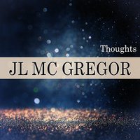 Thoughts - JL Mc Gregor