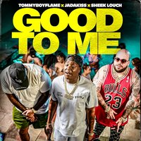 Good to me - Tommyboyfame & Sheek Louch & Jadakiss