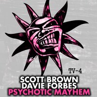 Psychotic Mayhem - Scott Brown & Davie Forbes