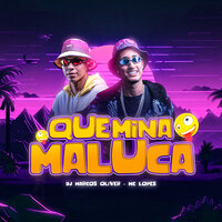 Que Mina Maluca - MC LOPES & Dj Marcos Oliver