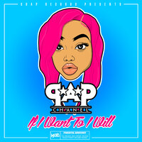 If I Want to I Will - Pap Chanel