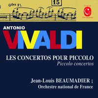 Concerto pour piccolo in C Major, RV 443: III. Allegro molto - Orchestre National De France & Jean-Louis BEAUMADIER & Jean-Pierre Rampal & Jean-Louis Beaumadier, Jean-Pierre Rampal, Orchestre National de France & Антонио Вивальди