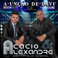 A Unção de Davi - Acácio