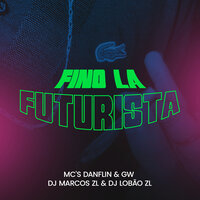 Fino La Futurista - DJ LOBÃO ZL & Mc Danflin & MC Gw & DJ Marcos ZL