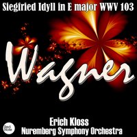 Siegfried Idyll in E Major, WWV 103 - Nüremberg Symphony Orchestra & Рихард Вагнер & Nürnberg Symphony Orchestra