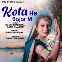 Kota Ke Bajar M - Manoj Bhardwaj & Aarti Chauhan