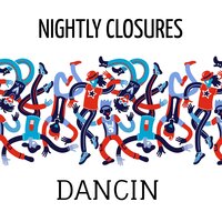 Dancin' - Nightly Closures