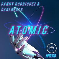 Atomic - Danny Rodriguez & Carlbeats