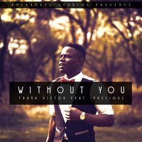 Without You - Frank Victor & Precious