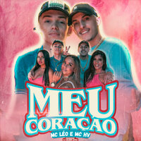 Meu Coração - Mc Léo & MC HV & DJ Kelwin Lopes