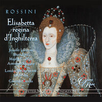 Rossini: Elisabetta, regina d'Inghilterra, Act 2: "Deh! Scusa i trasporti!" (Leicester, Norfolk) - Giuliano Carella & Джоаккино Россини