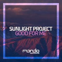Good For Me - Sunlight Project