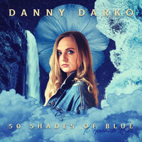 50 Shades of Blue - Danny Darko & Hannah Koski