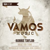 What You Think - Robbie Taylor & R.O.N.N. & Ron Carroll