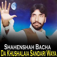 Ishqa Za Da Sta Pa Tama Yam - Shahenshah Bacha