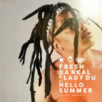 Hello Summer (Akubemnandi) - Fresh Da Real & Lady Du