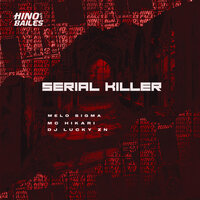 Serial Killer - Dj Lucky Zn & Melo Sigma & MC Hikari