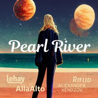 Pearl River - Lehay & Alla Alto & Alexander Xendzov