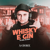 Whisky e Gin - DJ Kiiel No Beat