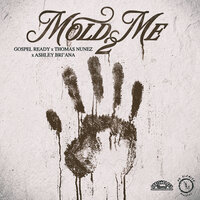 Mold Me 2 (Lo’ n Slo’) - Gospel Ready & Thomas Nunez & Ashley Bri'ana