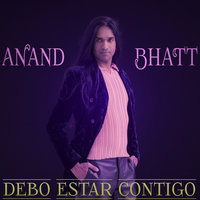 Debo Estar Contigo - Anand Bhatt1 & Anand Bhatt