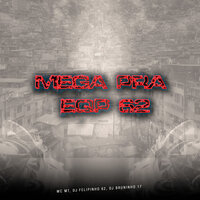Mega pra Eqp 62 - DJ Bruninho 17 & MC MT & DJ Felipinho 62