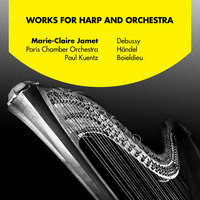 Danses Sacrée et Profane for Harp and Strings, L 103 - Marie-Claire Jamet & Marie-Claire Jamet, Paris Chamber Orcehstra and Paul Kuentz & Claude Debussy