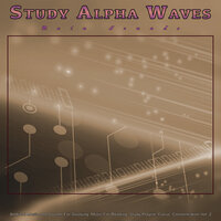 Background Music For Studying - Binaural Beats Study Music & Music For Studying & Study Alpha Waves
