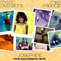 Josephine - Mystic Diversions & Mike Francis & Chris Coco Balearic
