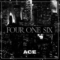 Four One Six - Ace