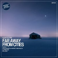 Far Away from Cities - AudioStorm & Soulfinder & Andrey Mikhailov