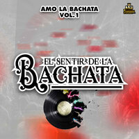 Adios Amor - El Sentir De La Bachata