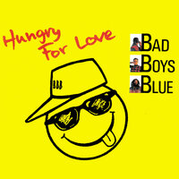 Hungry for Love - Bad Boys Blue & Julian & Roxanne