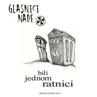 Pjesma prijateljima (onima kojih više nema) - Glasnici Nade