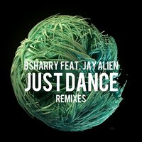 Just Dance - Bsharry & Jay Alien