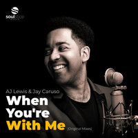 When You're With Me - Aj Lewis & Jay Caruso