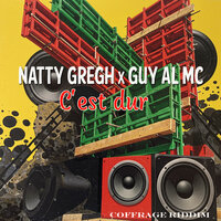 C'est dur - Natty Gregh & Guy Al MC