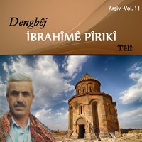 Dîlber Were - Dengbêj îbrahîmê Pîrikî