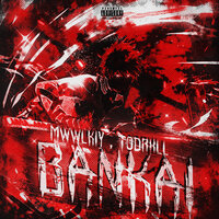 BANKAI - TodrXll & Mwwlkiy