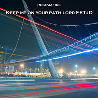 Keep Me on Your Path Lord Fetjd - Roseviafire