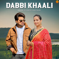 Dabbi Khaali - Jaz Sandhu & Sargi Maan