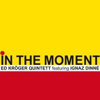 In the Moment - Rick Hollander & Ignaz Dinne & Ed Kröger & Tom Berkmann & Vincent Bourgeyx