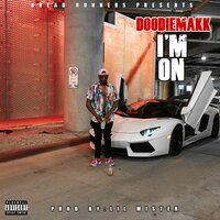 I'm ON - DoodieMaKK