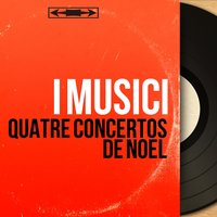 Concerto grosso in G Minor, Op. 6 No. 8 "Fatto per la Notte di Natale": I. Vivace - Grave - I Musici & Enzo Altobelli & Felix Ayo & Walter Gallozzi & Арканджело Корелли